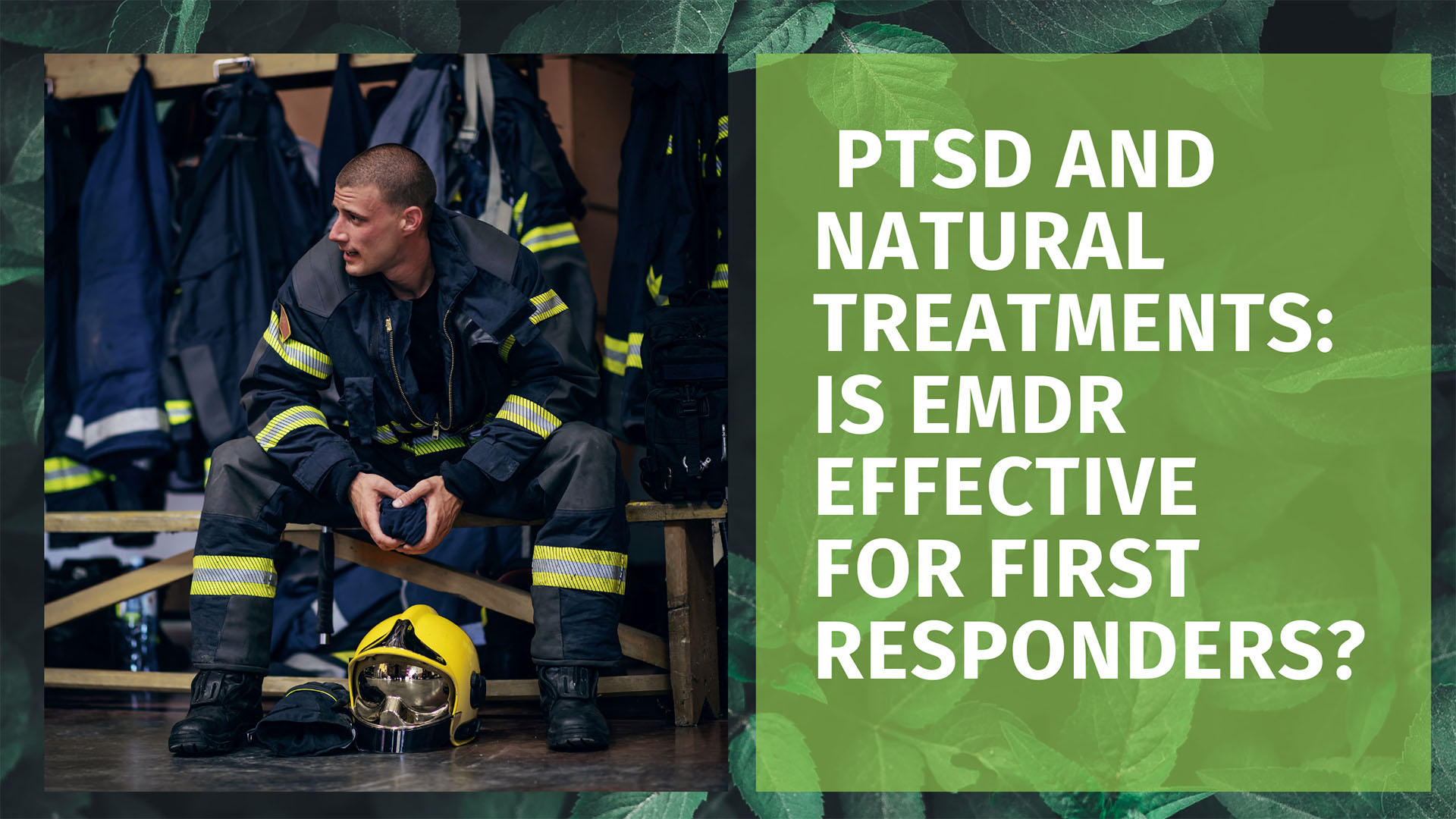 Effective PTSD Natural Treatments for First Responders: Helping the Helpers